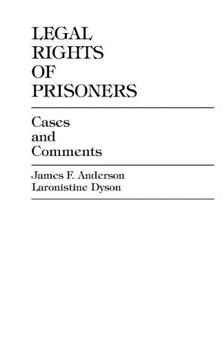 Бумажная книга «Legal Rights of Prisoners: Cases and Comments», авторов Джеймс Ф. Андерсон, Ларонистин Дайсон - фото №1