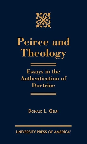 Бумажная книга «Peirce and Theology: Essays in the Authentication of Doctrine», автор Дональд Л. Гелпи - фото №1