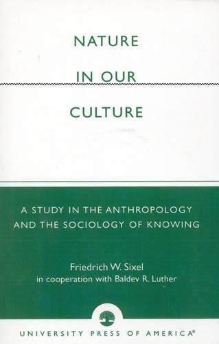 Паперова книга «Nature in Our Culture: A Study in the Anthropology and the Sociology of Knowing», авторів Балдев Р. Лютер, Фрідріх В. Сіксель - фото №1