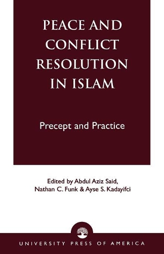 Паперова книга «Peace and Conflict Resolution in Islam: Precept and Practice», авторів Абдул Азіз Саїд, Айсе Кадайіфчі, Натан К. Фанк - фото №1