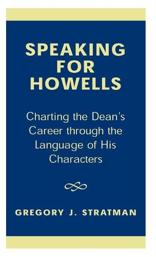 Бумажная книга «Speaking for Howells: Charting the Dean's Career Through the Language of His Characters», автор Грегори Дж. Стратман - фото №1
