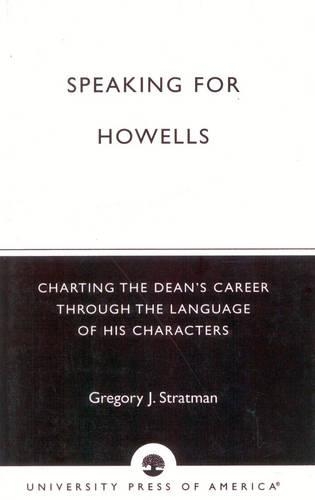 Бумажная книга «Speaking for Howells: Charting the Dean's Career Through the Language of His Characters», автор Грегори Дж. Стратман - фото №1