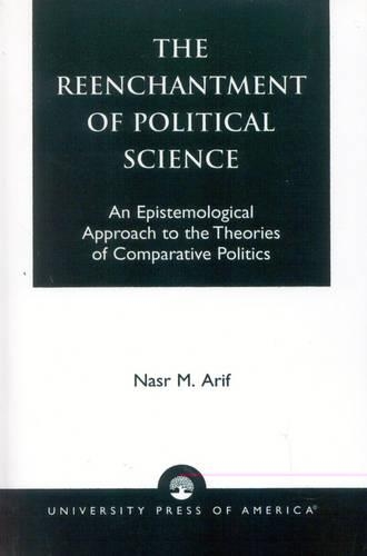Paper book «The Reenchantment of Political Science: An Epistemological Approach to the Theories of Comparative Politics», author Nasr M. Arif - фото №1