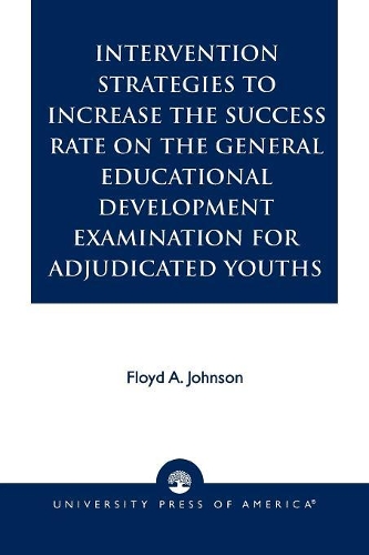 Бумажная книга «Intervention Strategies to Increase the Success Rate on the General Educational Development Examination for Adjudicated Youths», автор Флойд А. Джонсон - фото №1