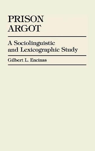 Бумажная книга «Prison Argot: A Sociolinguistic and Lexicographic Study», автор Гилберт Л. Энсинас - фото №1