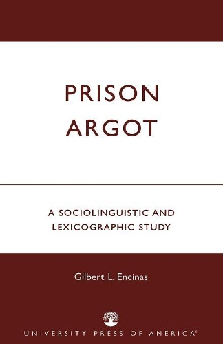 Паперова книга «Prison Argot: A Sociolinguistic and Lexicographic Study», автор Гілберт Л. Енсінас - фото №1