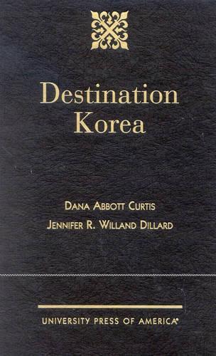 Бумажная книга «Destination Korea», авторов Дана Эббот Кертис, Дженнифер Р. Вилланд Диллард - фото №1