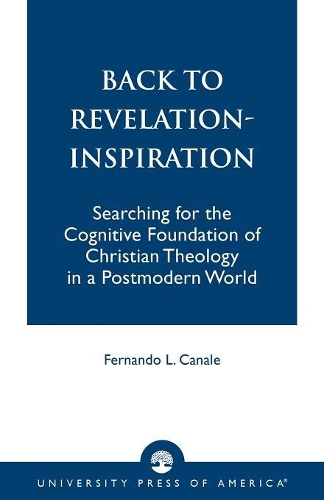 Бумажная книга «Back to Revelation-Inspiration: Searching for the Cognitive Foundation of Christian Theology in a Postmodern World», автор Фернандо Л. Канале - фото №1