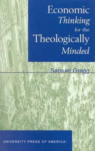 Паперова книга «Economic Thinking for the Theologically Minded», автор Семюел Грегг - фото №1
