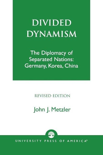 Бумажная книга «Divided Dynamism: The Diplomacy of Separated Nations: Germany, Korea, and China», автор Джон Дж. Метцлер - фото №1