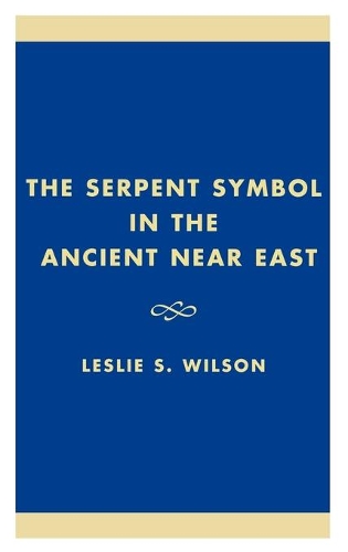 Бумажная книга «The Serpent Symbol in the Ancient Near East: Nahash and Asherah: Death, Life, and Healing», автор Лесли С. Уилсон - фото №1