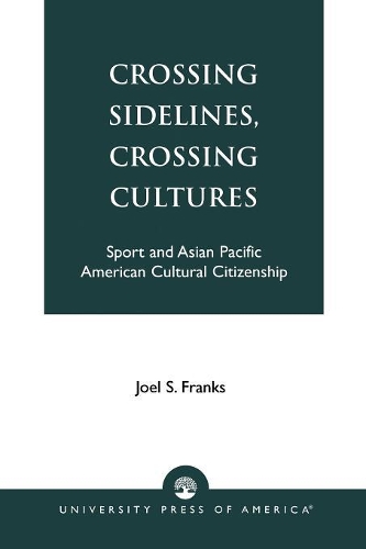 Бумажная книга «Crossing Sidelines, Crossing Cultures: Sport and Asian Pacific American Cultural Citizenship», автор Джоэл С. Фрэнкс - фото №1