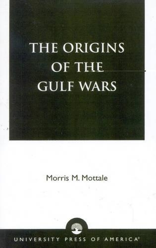 Бумажная книга «The Origins of the Gulf Wars», автор Моррис М. Моттейл - фото №1