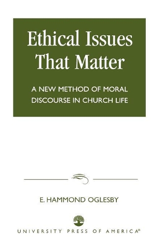 Паперова книга «Ethical Issues that Matter: A New Method of Moral Discourse in Church Life», автор Хаммонд Е. Оглесбі - фото №1