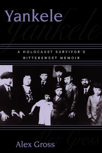 Бумажная книга «Yankele: A Holocaust Survivor's Bittersweet Memoir», автор Алекс Гросс - фото №1