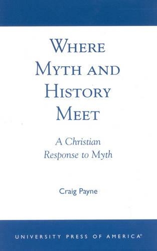 Паперова книга «Where Myth and History Meet: A Christian Response to Myth», автор Крейг Пейн - фото №1