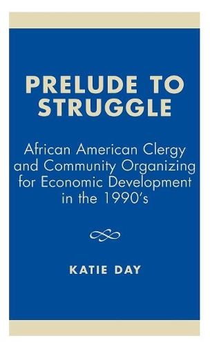 Бумажная книга «Prelude to Struggle: African American Clergy and Community Organizing for Economic Development in the 1990's», автор Кэти Дэй - фото №1