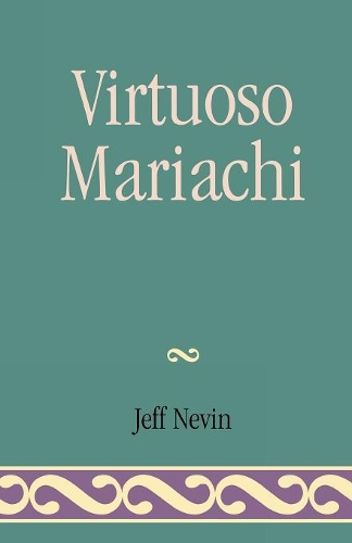 Паперова книга «Virtuoso Mariachi», автор Джефф Невін - фото №1