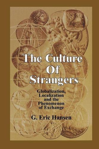 Бумажная книга «The Culture of Strangers: Globalization, Localization and the Phenomenon of Exchange», автор Эрик Г. Хансен - фото №1