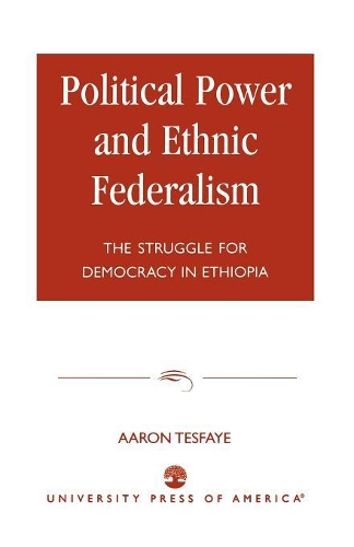 Бумажная книга «Political Power and Ethnic Federalism: The Struggle for Democracy in Ethiopia», автор Аарон Тесфайе - фото №1