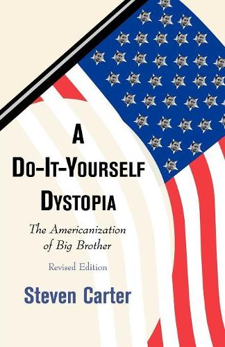 Бумажная книга «A Do-It-Yourself Dystopia: The Americanization of Big Brother», автор Стивен Картер - фото №1