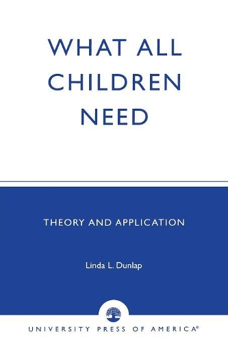 Паперова книга «What All Children Need: Theory and Application», автор Лінда Л. Данлап - фото №1
