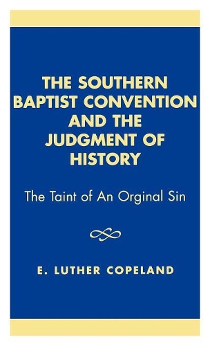 Бумажная книга «The Southern Baptist Convention and the Judgement of History: The Taint of an Original Sin», автор Лютер Э. Коупленд - фото №1