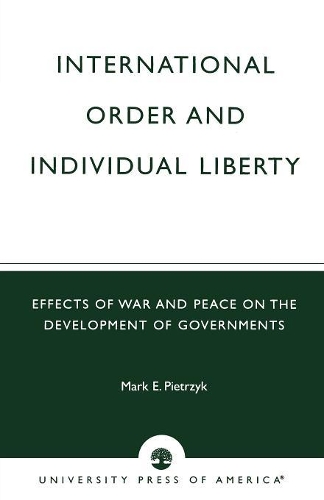 Бумажная книга «International Order and Individual Liberty: Effects of War and Peace on the Development of Governments», автор Марк Э. Петржик - фото №1
