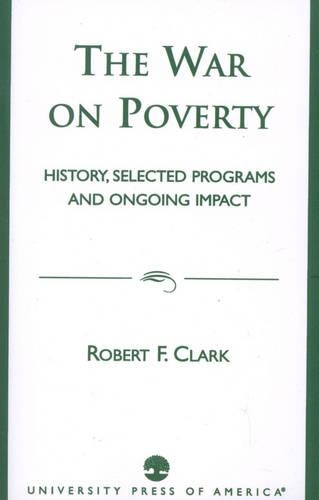 Бумажная книга «The War on Poverty: History, Selected Programs and Ongoing Impact», автор Роберт Ф. Кларк - фото №1