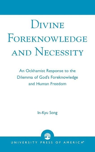 Бумажная книга «Divine Foreknowledge and Necessity: An Ockhamist Response to the Dilemma of God's Foreknowledge and Human Freedom», автор Ин-Кю Сон - фото №1