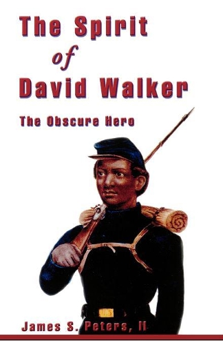 Бумажная книга «The Spirit of David Walker: The Obscure Hero», автор Джеймс С. Питерс II - фото №1