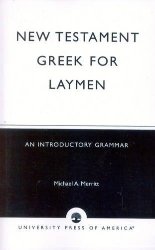 Бумажная книга «New Testament Greek for Laymen: An Introductory Grammar», автор Майкл А. Мерритт - фото №1