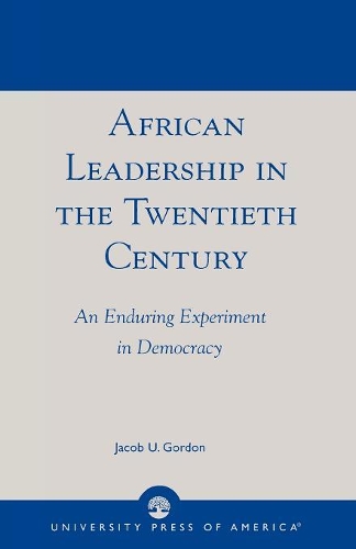 Бумажная книга «African Leadership in the Twentieth Century: An Enduring Experiment in Democracy», автор Джейкоб У. Гордон - фото №1