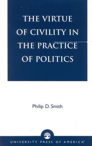 Бумажная книга «The Virtue of Civility in the Practice of Politics», автор Филип Д. Смит - фото №1