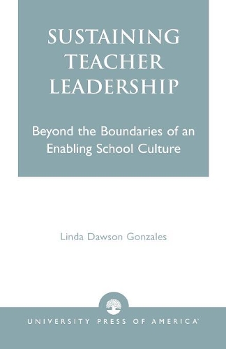 Паперова книга «Sustaining Teacher Leadership: Beyond the Boundaries of an Enabling School Culture», автор Лінда Доусон Гонзалес - фото №1