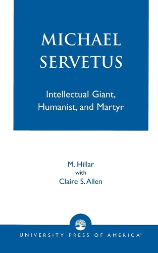 Паперова книга «Michael Servetus: Intellectual Giant, Humanist, and Martyr», авторів Клер С. Аллен, М. Гіллар - фото №1