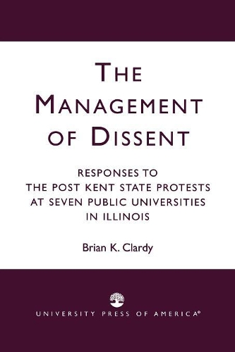 Бумажная книга «The Management of Dissent: Responses to the Post Kent State Protests at Seven Public Universities in Illinois», автор Брайан К. Кларди - фото №1