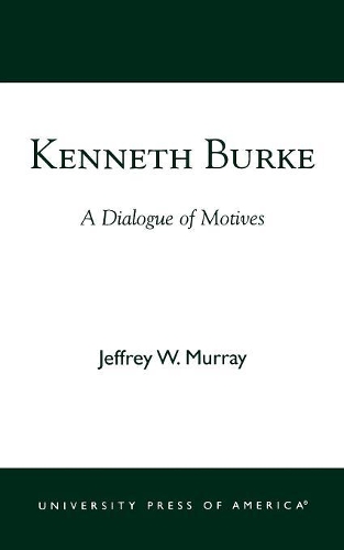 Бумажная книга «Kenneth Burke: A Dialogue of Motives», автор Джеффри В. Мюррей - фото №1