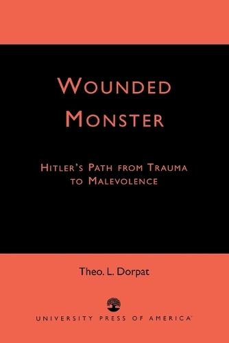 Бумажная книга «Wounded Monster: Hitler's Path from Trauma to Malevolence», автор Тео Л. Дерпт - фото №1