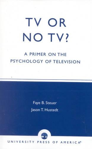 Бумажная книга «TV or No TV?: A Primer on the Psychology of Television», авторов Фэй Браун Штайер, Джейсон Т. Хастедт - фото №1