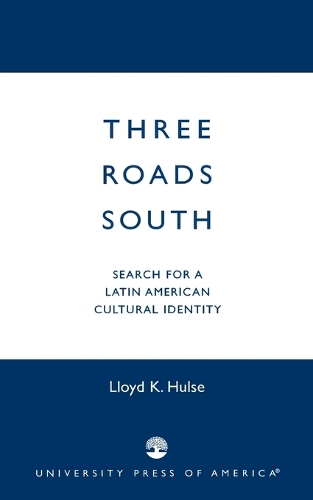 Бумажная книга «Three Roads South: Search for a Latin American Cultural Identity», автор Ллойд К. Халс - фото №1