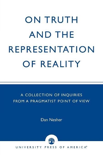 Бумажная книга «On Truth and the Representation of Reality: A Collection of Inquiries from a Pragmatist Point of View», автор Дэн Нешер - фото №1