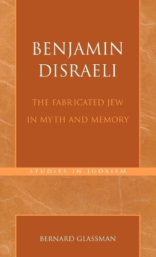 [object Object] «Benjamin Disraeli: The Fabricated Jew in Myth and Memory», автор Бернар Глассман - фото №1