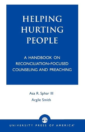 Бумажная книга «Helping Hurting People: A Handbook on Reconciliation-Focused Counseling and Preaching», авторов Арджил А. Смит, Аса Р. Сфар - фото №1