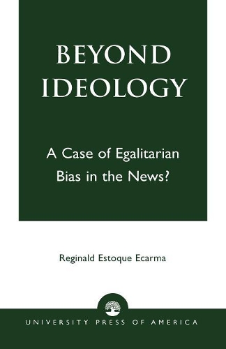 Бумажная книга «Beyond Ideology: A Case of Egalitarian Bias in the News?», автор Реджинальд Эсток Экарма - фото №1