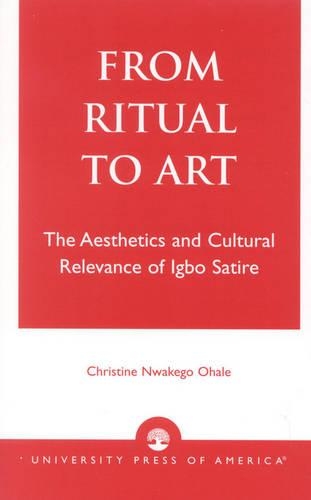 Бумажная книга «From Ritual to Art: The Aesthetics and Cultural Relevance of Igbo Satire», автор Кристин Нвакего Охале - фото №1