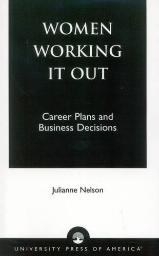 Бумажная книга «Women Working It Out: Career Plans and Business Decisions», автор Джулианна Нельсон - фото №1