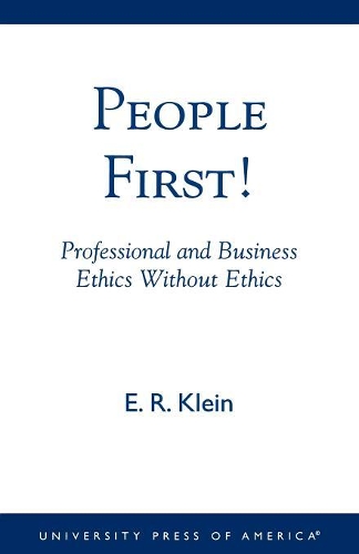 Бумажная книга «People First!: Professional and Business Ethics without Ethics», автор Э. Р. Клейн - фото №1