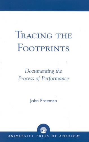 Паперова книга «Tracing the Footprints: Documenting the Process of Performance», автор Джон Фрімен - фото №1