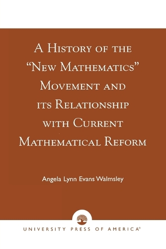 Бумажная книга «A History of the 'New Mathematics' Movement and its Relationship with Current Mathematical Reform», автор Анджела Линн Эванс Уолмсли - фото №1
